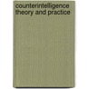 Counterintelligence Theory and Practice door Henry W. Prunckun
