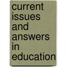Current Issues and Answers in Education door Ronald Holmes Ph D