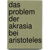 Das Problem Der Akrasia Bei Aristoteles door Silke Schellhaa�