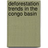 Deforestation Trends in the Congo Basin by Carole Megevand