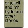 Dr Jekyll And Mr Hyde And Other Stories door Robert Louis Stevension