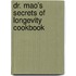 Dr. Mao's Secrets of Longevity Cookbook