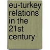 Eu-Turkey Relations in the 21st Century door Birol Yesilada