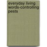 Everyday Living Words-Controlling Pests door Saddleback Educational Publishing