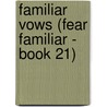 Familiar Vows (Fear Familiar - Book 21) by Caroline Burnes