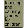 Focusing and Calming Games for Children by Deborah Plummer