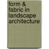 Form & Fabric in Landscape Architecture
