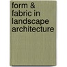 Form & Fabric in Landscape Architecture door Catherine Dee