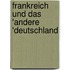 Frankreich Und Das 'Andere 'Deutschland