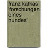 Franz Kafkas 'Forschungen Eines Hundes' door Patrick K�rber