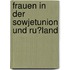 Frauen in Der Sowjetunion Und Ru�Land