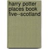 Harry Potter Places Book Five--Scotland door C.D. Miller