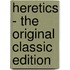 Heretics - the Original Classic Edition