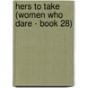 Hers to Take (Women Who Dare - Book 28) door Karen Anders
