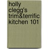 Holly Clegg's Trim&terrific Kitchen 101 door Holly Clegg