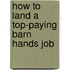 How to Land a Top-Paying Barn Hands Job