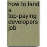 How to Land a Top-Paying Developers Job by Ruby Jarvis