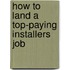 How to Land a Top-Paying Installers Job