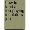 How to Land a Top-Paying Insulators Job door Gladys Cantu
