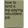 How to Land a Top-Paying Rebuilders Job door Carolyn Mullins