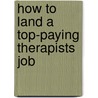 How to Land a Top-Paying Therapists Job door Douglas Crawford