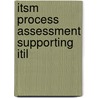 Itsm Process Assessment Supporting Itil door Valerie Betry