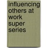 Influencing Others at Work Super Series door Management