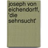 Joseph Von Eichendorff, 'Die Sehnsucht' door Ella Plett
