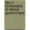 Lao Zi Philosophy of Liberal Government door Prof. Chung Boon Kuan PhD