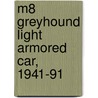 M8 Greyhound Light Armored Car, 1941-91 door Steven J. Zaloga