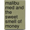 Malibu Med and the Sweet Smell of Money by C. Rex Sartorius