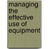 Managing The Effective Use Of Equipment