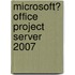 Microsoft� Office Project Server 2007
