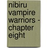 Nibiru Vampire Warriors - Chapter Eight by D.J. Manly