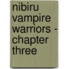 Nibiru Vampire Warriors - Chapter Three by D.J. Manly