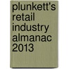 Plunkett's Retail Industry Almanac 2013 door Jack W. Plunkett