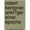 Robert Kempner, Ankl�Ger Einer Epoche door Mario zur L�wen