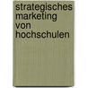 Strategisches Marketing Von Hochschulen door Alma Bugnariu