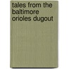 Tales from the Baltimore Orioles Dugout by Louis Berney