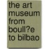 The Art Museum from Boull�E to Bilbao