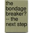 The Bondage Breaker� -- the Next Step