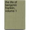The Life of Benjamin Franklin, Volume 1 door J.A. Leo Lemay