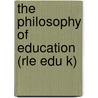 The Philosophy of Education (Rle Edu K) door Harry Schofield