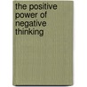 The Positive Power of Negative Thinking door Julie Norem