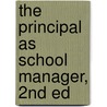 The Principal As School Manager, 2nd Ed by William L. Sharp