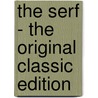 The Serf - the Original Classic Edition door Guy Thorne