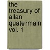The Treasury of Allan Quatermain Vol. 1 by Sir Henry Rider Haggard