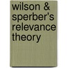 Wilson &Amp; Sperber's Relevance Theory by Bjrn Mller