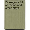 27 Wagons Full of Cotton and Other Plays door Tennessee Williams