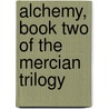 Alchemy, Book Two of the Mercian Trilogy door K.J. Wignall